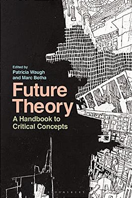 Future Theory: A Handbook To Critical Concepts-..