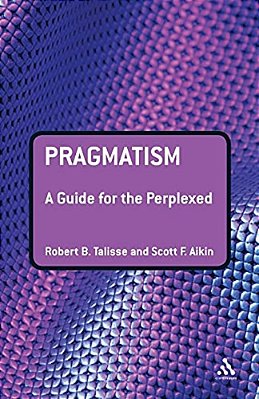 Pragmatism: A Guide For The Perplexed-..
