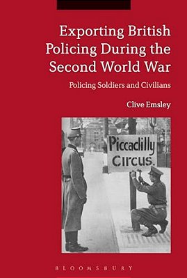 Exporting British Policing During The Second World War: Policing Soldiers And Civilians-..