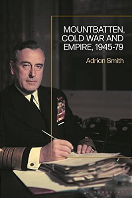 Mountbatten, Cold War And Empire, 1945-79-..