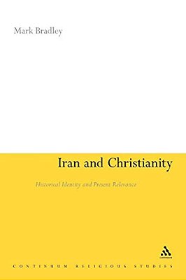 Iran And Christianity: Historical Identity And Present Relevance-..