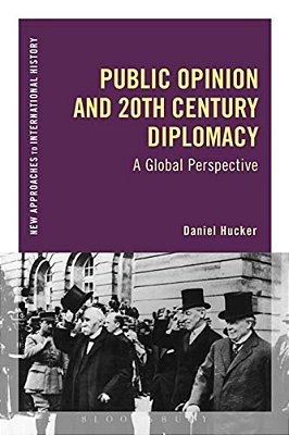 Public Opinion And Twentieth-Century Diplomacy: A Global Perspective-..