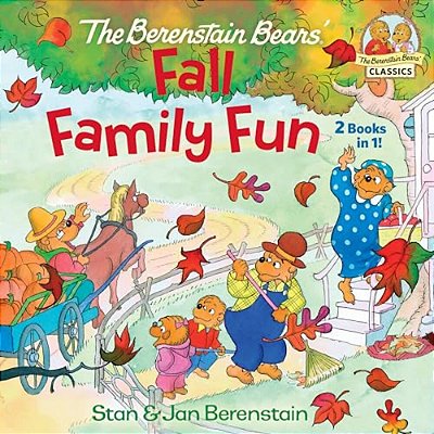 The Berenstain Bears Fall Family Fun: Includes The Berenstain Bears Trick Or Treat And The Berenstain Bears And The Prize Pumpkin-..
