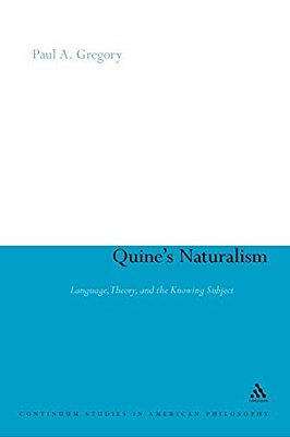 Quine's Naturalism: Language, Theory And The Knowing Subject-..