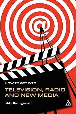 How To Get Into Television, Radio And New Media-..