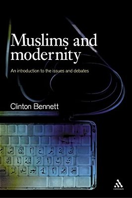 Muslims And Modernity: An Introduction To The Issues And Debates-..
