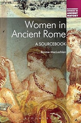 Women In Ancient Rome: A Sourcebook-..
