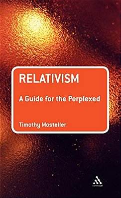 Relativism: A Guide For The Perplexed-..