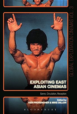 Exploiting East Asian Cinemas: Genre, Circulation, Reception-..