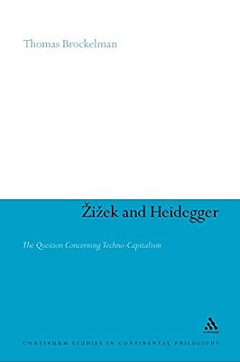 Zizek And Heidegger: The Question Concerning Techno-Capitalism-..