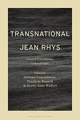 Transnational Jean Rhys: Lines Of Transmission, Lines Of Flight-..