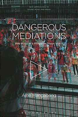 Dangerous Mediations: Pop Music In A Philippine Prison Video-..