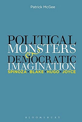 Political Monsters And Democratic Imagination: Spinoza, Blake, Hugo, Joyce-..