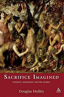 Sacrifice Imagined: Violence, Atonement, And The Sacred-..