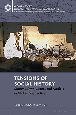 Tensions Of Social History: Sources, Data, Actors And Models In Global Perspective-..