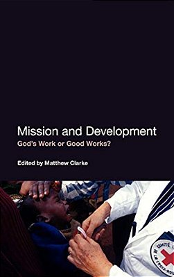 Mission And Development: God's Work Or Good Works?-..