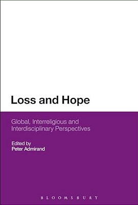 Loss And Hope: Global, Interreligious And Interdisciplinary Perspectives-..
