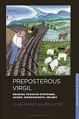 Preposterous Virgil: Reading Through Stoppard, Auden, Wordsworth, Heaney-..
