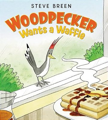Woodpecker Wants A Waffle-..