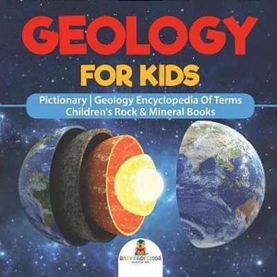 Geology For Kids - Pictionary Geology Encyclopedia Of Terms Children's Rock & Mineral Books-..