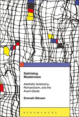 Satirizing Modernism: Aesthetic Autonomy, Romanticism, And The Avant-Garde-..