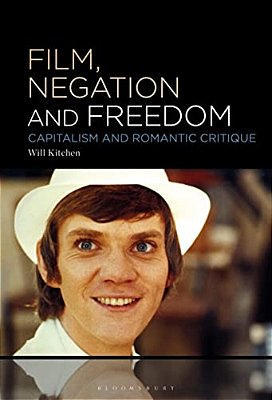 Film, Negation And Freedom: Capitalism And Romantic Critique-..