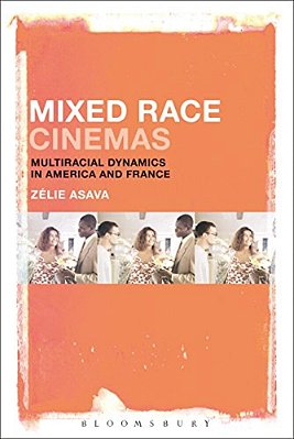 Mixed Race Cinemas: Multiracial Dynamics In America And France-..
