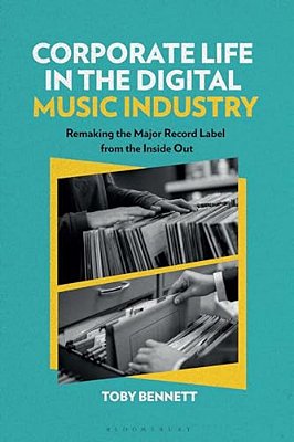 Corporate Life In The Digital Music Industry: Remaking The Major Record Label From The Inside Out-..