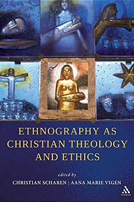 Ethnography As Christian Theology And Ethics-..