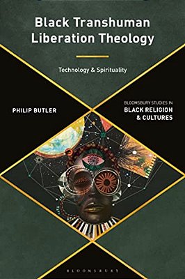 Black Transhuman Liberation Theology: Technology And Spirituality-..