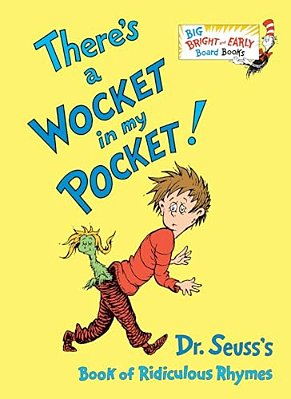 There's A Wocket In My Pocket: Dr. Seuss's Book Of Ridiculous Rhymes-..