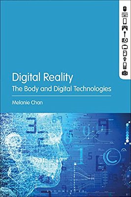 Digital Reality: The Body And Digital Technologies-..