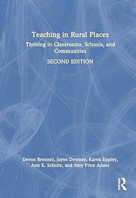 Teaching In Rural Places: Thriving In Classrooms, Schools, And Communities-..