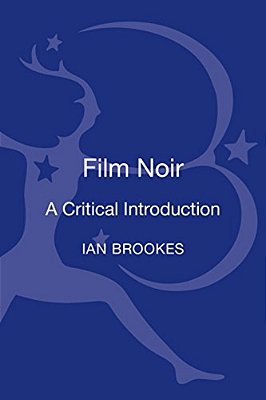 Film Noir: A Critical Introduction-..