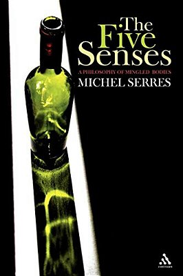 The Five Senses: A Philosophy Of Mingled Bodies-..