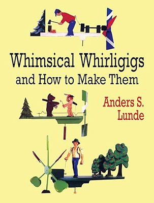 Whimsical Whirligigs And How To Make Them-..