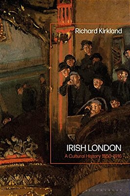 Irish London: A Cultural History 1850-1916-..
