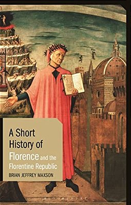 A Short History Of Florence And The Florentine Republic-..