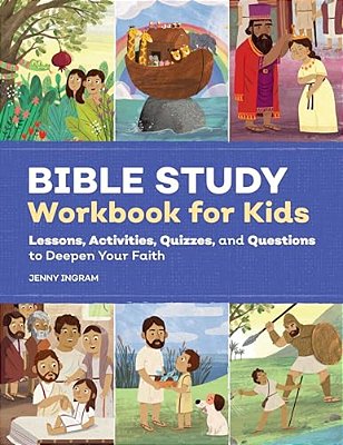 Bible Study Workbook For Kids: Lessons, Activities, Quizzes, And Questions To Deepen Your Faith-..