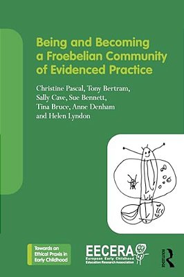 Being And Becoming A Froebelian Community Of Evidenced Practice-..