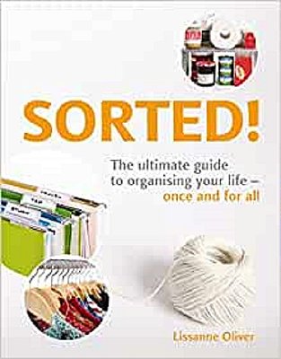 Sorted! - The Ultimate Guide To Organising Your Life - Once And For All-..