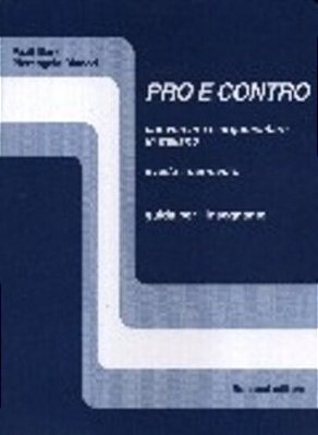 Pro E Contro 1 - Conversare E Argomentare In Italian - Guida Per I' Insegnante-..