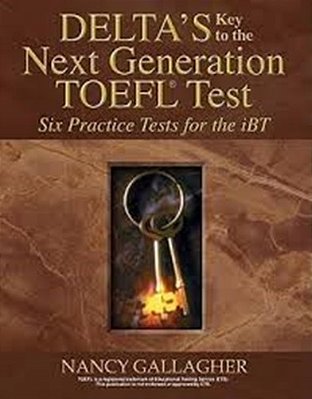 Delta's Key To The Next Generation TOEFL Test - Six Practice Tests For The Ibt-..