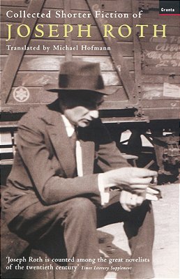 The Collected Shorter Fiction Of Joseph Roth-..