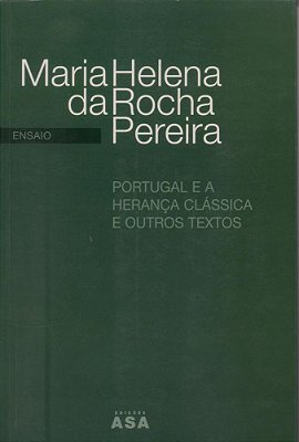 Portugal E A Herança Clássica E Outros Textos-..