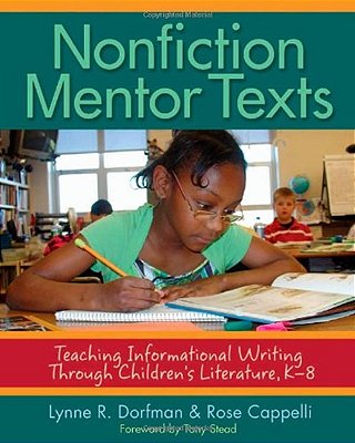 Nonfiction Mentor Texts - Teaching Informational Writing Through Children's Literature, K-8-..