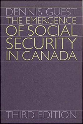 The Emergence Of Social Security In Canada - Third Edition-..