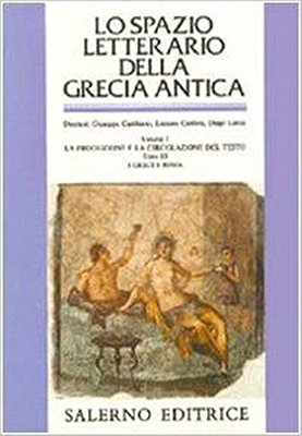 Lo Spazio Letterario Della Grecia Antica - I. La Produzione E La Circolazione Del Testo 3-..