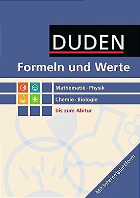 Formeln Und Werte Mathematik - Physik - Chemie - Biologie. Sekundarstufe I Und II: Formelsammlung Bi-..