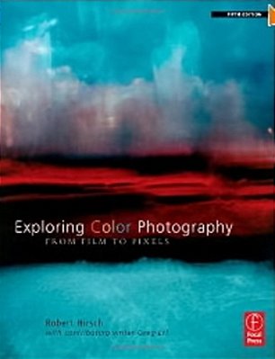 Exploring Color Photography Fifth Edition, From Film To Pixels-..